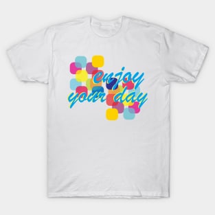 enjoy your day T-Shirt